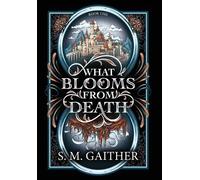 S M Gaither What Blooms From Death (Copertina rigida)