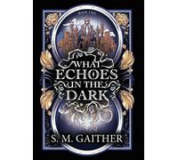S M Gaither What Echoes in the Dark (Copertina rigida)