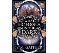 S. M. Gaither What Echoes in the Dark (Tascabile)