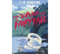 S. M. Hallow How To Survive This Fairytale (Tascabile)