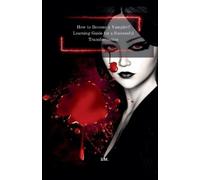S.M. How to Become a Vampire? Learning Guide for a Successful Transf (Tascabile)