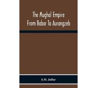 S M Jaffar The Mughal Empire From Babar To Aurangzeb (Tascabile)