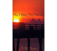 S.M. Scott As I Woke This Morning... (Tascabile)