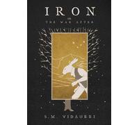 S.M. Vidaurri Iron: Or the War After (Tascabile)