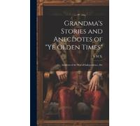 S M X Grandma's Stories and Anecdotes of "Ye Olden Times" (Copertina rigida)