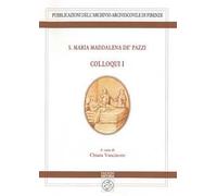 S. Maria Maddalena de' Pazzi. Colloqui. Vol. 1