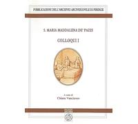 S. Maria Maddalena de' Pazzi. Colloqui (Vol. 1)