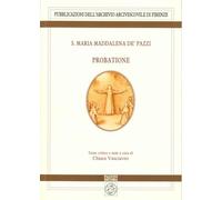 S. Maria Maddalena de’ Pazzi, Probatione