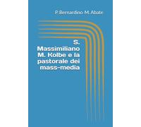 S. Massimiliano M. Kolbe e la pastorale dei mass-media