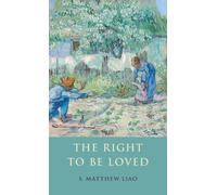 S. Matthew Liao The Right to Be Loved (Copertina rigida)