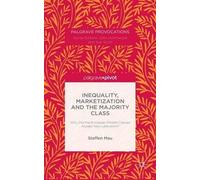 S. Mau Inequality, Marketization and the Majority Class (Copertina rigida)