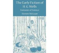 S. McLean The Early Fiction of H.G. Wells (Copertina rigida)