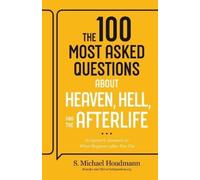 S. Michael Houd The 100 Most Asked Questions about Heaven, Hell, and (Tascabile)