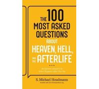 S Michael Houdm 100 Most Asked Questions about Heaven, Hell, (Copertina rigida)