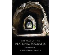 S. Montgomery Ewegen The Way of the Platonic Socrates (Tascabile)