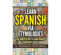 S Morgan Friedman Learn Spanish via Etymologies (Tascabile)