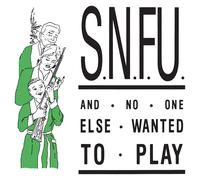 SNFU - ...And No One Else Wanted To Play