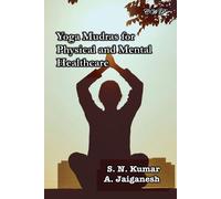 S N Kumar A Jaiganesh Yoga Mudras for Physical and Mental Healthcare (Tascabile)