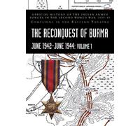 S N Prasad K D Bhargava P N THE RECONQUEST OF BURMA June 1942-June (Tascabile)