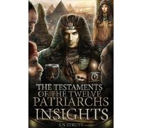 S N Strutt The Testaments of the Twelve Patriarchs Insights (Tascabile)