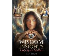 S N Strutt Wisdom Insights: Holy Spirit Mother (Tascabile)