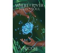 S Nicole Where the River Meets the Soul (Tascabile)