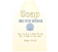 S.O.A.P. Method Bible Study Workbook: A Book For Reflecting, Recording, and Growing in the Word