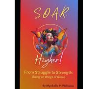 S.O.A.R. Higher!: From Struggle To Strength: Rising on Wings of Grace -A 30-Day Workbook