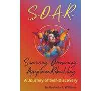 S.O.A.R: Suriving. Overcoming. Acceptance.Rebuilding: A Journey of Self-Discovery
