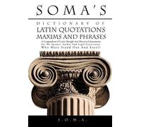 S.O.M.A. Soma's Dictionary of Latin Quotations, Maxims and Ph (Copertina rigida)