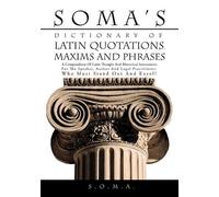 S.O.M.A. Soma's Dictionary of Latin Quotations, Maxims and Phrases (Tascabile)