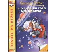 S.O.S. c'è un topo nello spazio! Ediz. illustrata