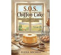 S.O.S. CHIFFON CAKE: Manuale di pronto soccorso per nuvole perfette