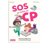 S.O.S Je rentre au CP: Le mode d'emploi pour une rentrée sans stress
