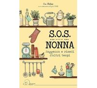 Libri Eva Molino - S.O.S. Nonna. Saggezza E Rimedi D'Altri Tempi