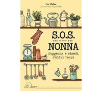 S.O.S. nonna. Saggezza e rimedi d'altri tempi - Molino Eva