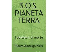 S.O.S. PIANETA TERRA: I portatori di morte