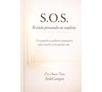 S.O.S. Si estás pensando en rendirte, Lee esto primero: Un pequeño y poderoso instructivo para cuando ya no puedes más