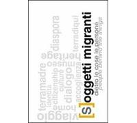 [S]oggetti Migranti. Dietro le Cose le Persone - [Edizioni Espera]