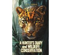 S P Kumar A Hunter's Diary and Wildlife Conservation (Tascabile)