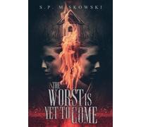 S P Miskowski Miskowski S P The Worst is Yet to Come (Tascabile)