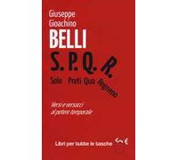 S.P.Q.R. Solo Preti Qua Regnano. Versi e versacci al potere temporale