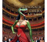 S P Somtow Dinosaur Opera (Tascabile)