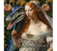 S P Somtow Dinosaurs of the Renaissance (Copertina rigida) Dinosaur Classics