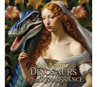 S P Somtow Dinosaurs of the Renaissance (Tascabile) Dinosaur Classics