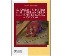 S. Paolo e S. Pietro di Michelangelo nella Cappella Paolina in Vaticano