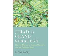 S. Paul Kapur Jihad as Grand Strategy (Copertina rigida)