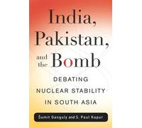 S. Paul Kapur Sumit Ganguly India, Pakistan, and the Bomb (Tascabile)