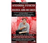S Prakash Mitochondrial Dysfunction in Biological Aging and C (Copertina rigida)