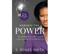 S Renee Smith Harness the Power of Personal Branding and Executive P (Tascabile)